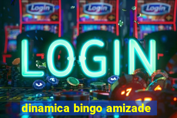 dinamica bingo amizade