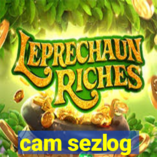 cam sezlog