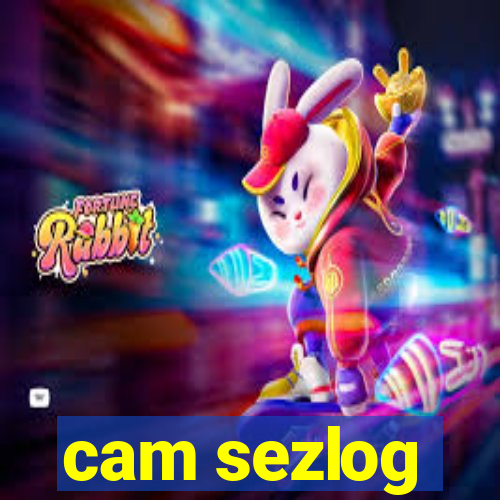 cam sezlog