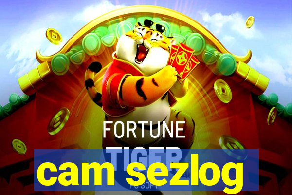 cam sezlog