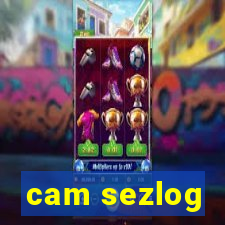 cam sezlog