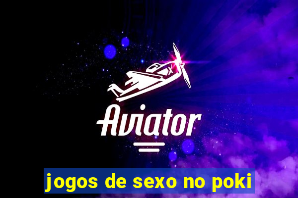jogos de sexo no poki