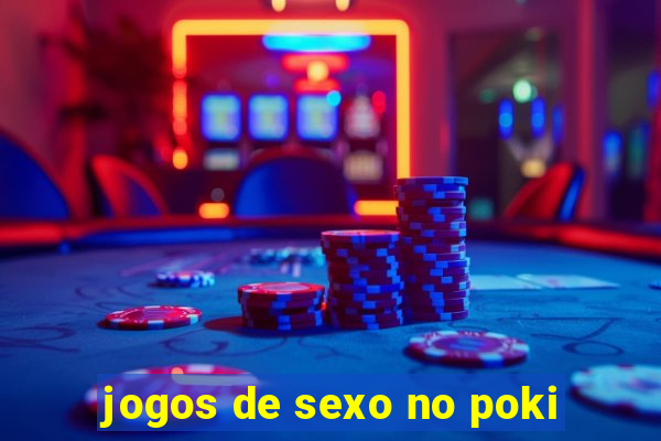 jogos de sexo no poki