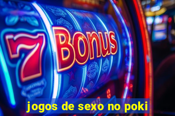 jogos de sexo no poki