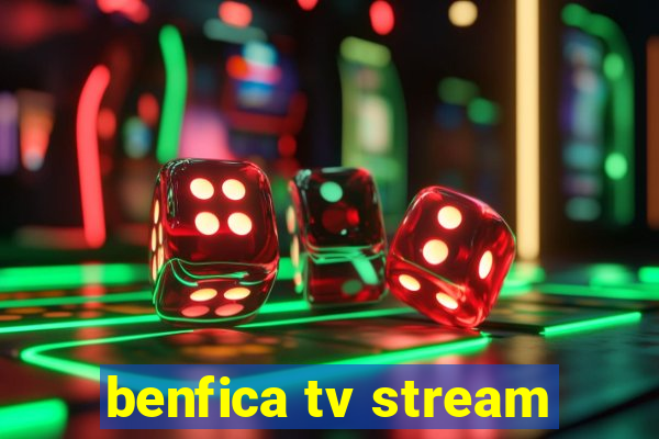 benfica tv stream