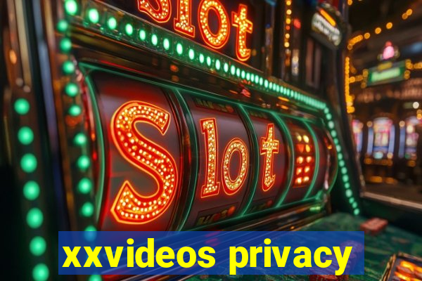 xxvideos privacy
