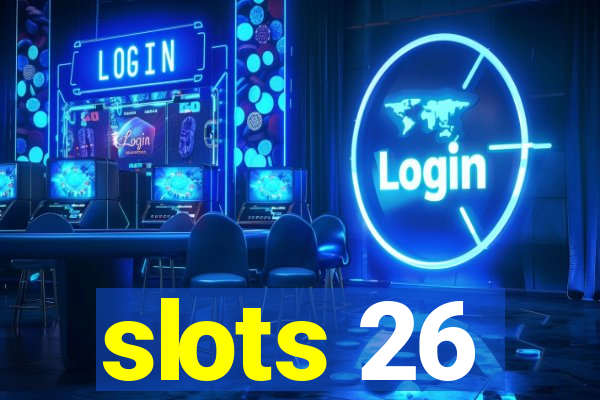 slots 26