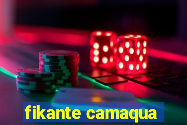 fikante camaqua