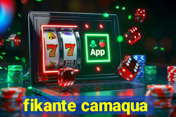fikante camaqua