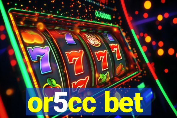 or5cc bet