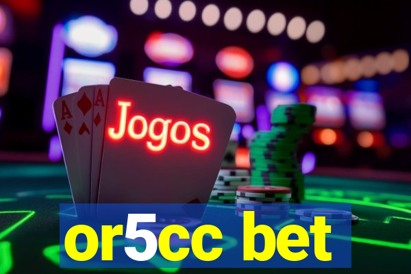or5cc bet