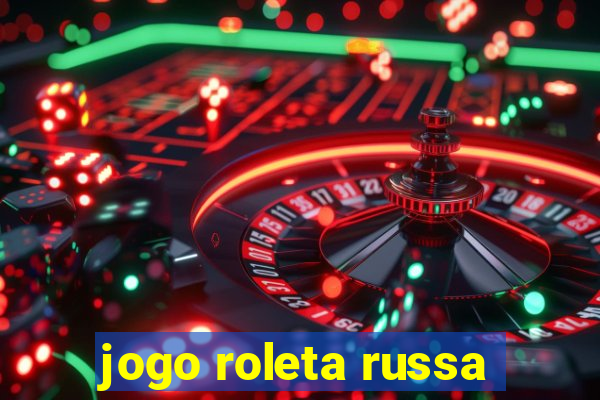 jogo roleta russa