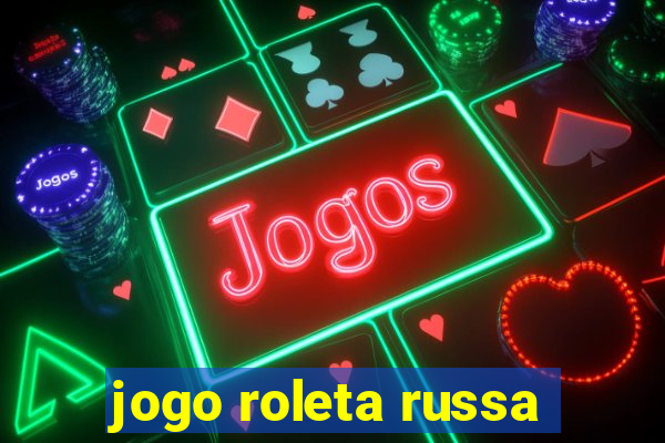 jogo roleta russa