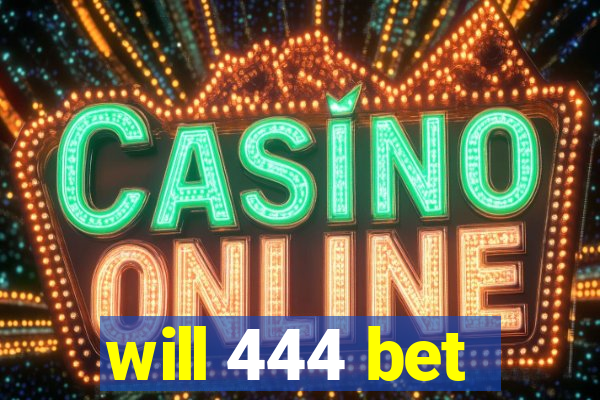 will 444 bet
