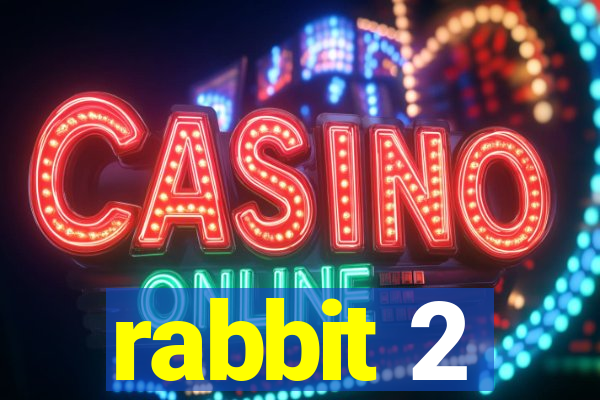 rabbit 2