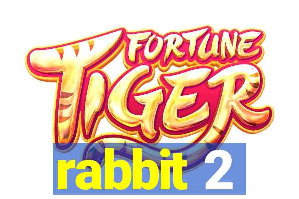 rabbit 2