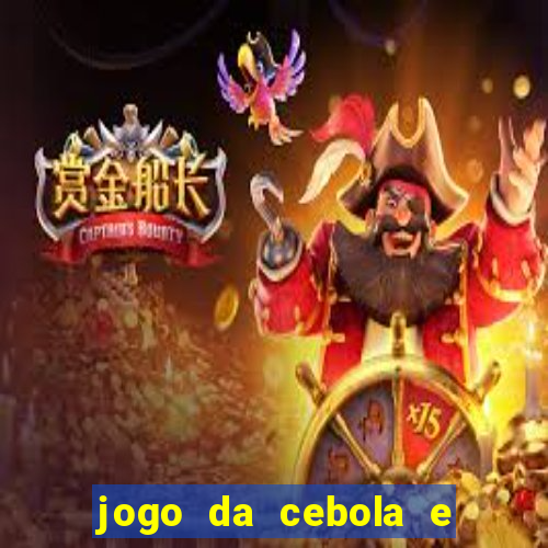 jogo da cebola e da berinjela