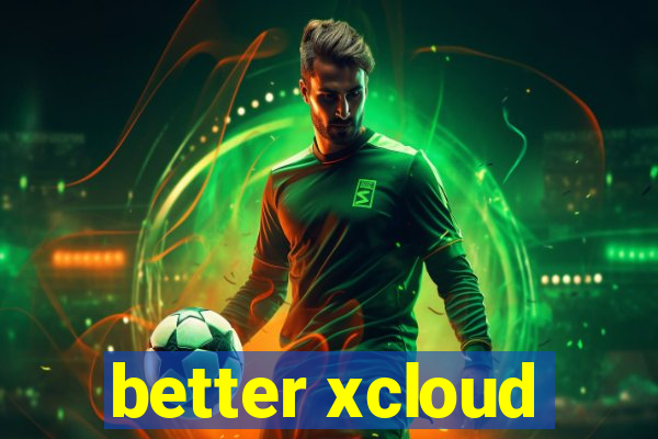 better xcloud