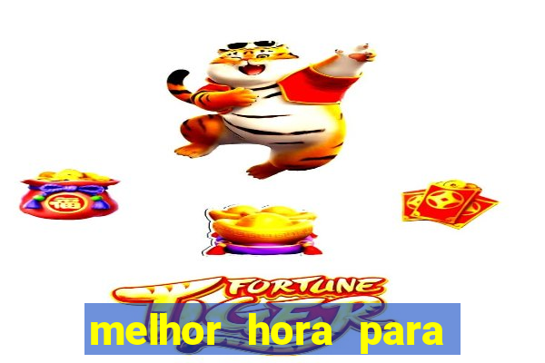 melhor hora para jogar fortune touro