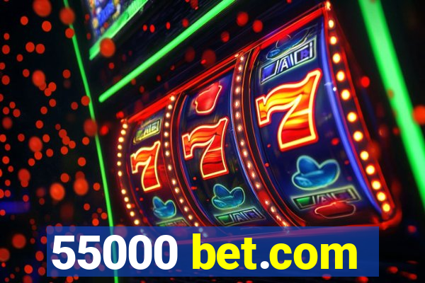 55000 bet.com