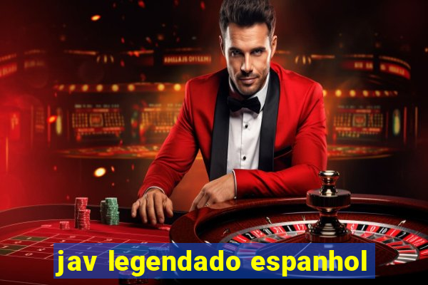 jav legendado espanhol