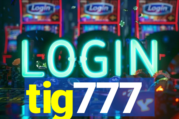 tig777