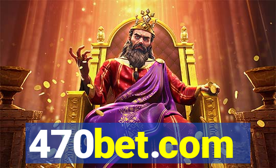 470bet.com