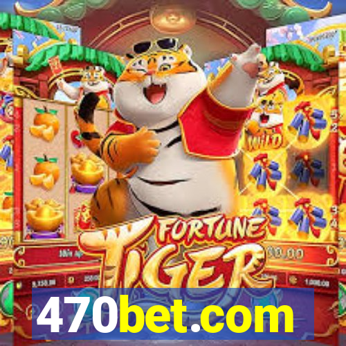 470bet.com