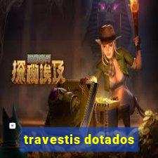 travestis dotados