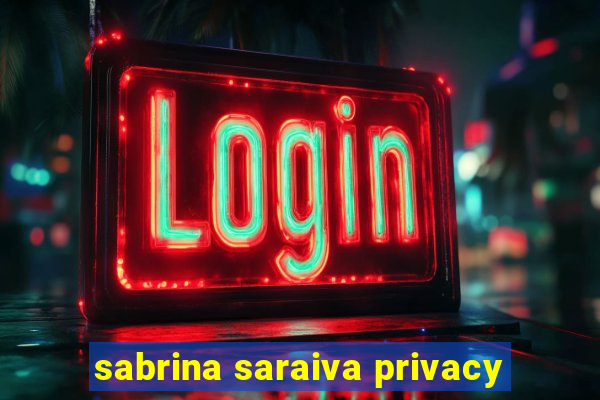 sabrina saraiva privacy
