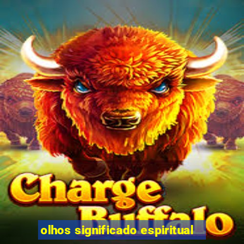 olhos significado espiritual