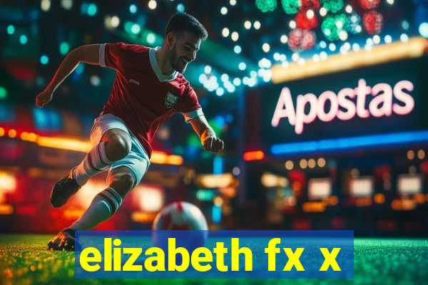 elizabeth fx x