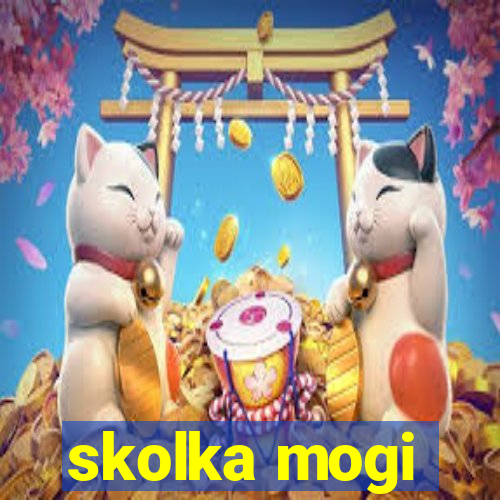 skolka mogi