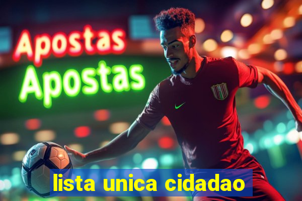 lista unica cidadao