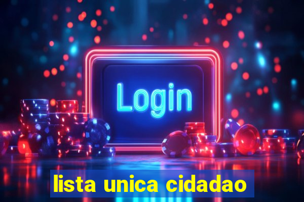 lista unica cidadao