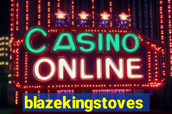 blazekingstoves