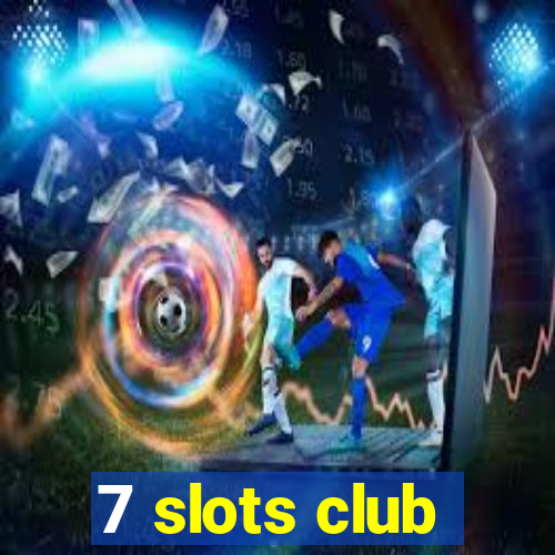 7 slots club