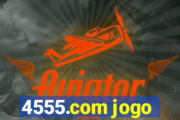 4555.com jogo