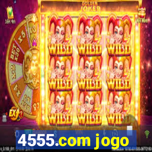 4555.com jogo