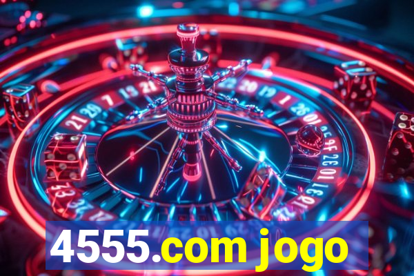 4555.com jogo