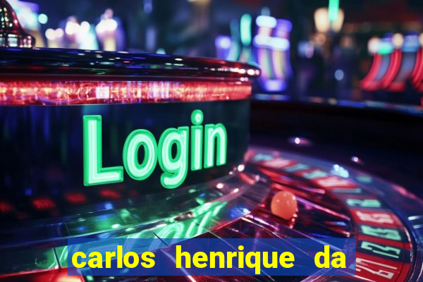 carlos henrique da silva ferreira fortuna