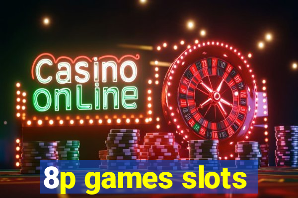 8p games slots