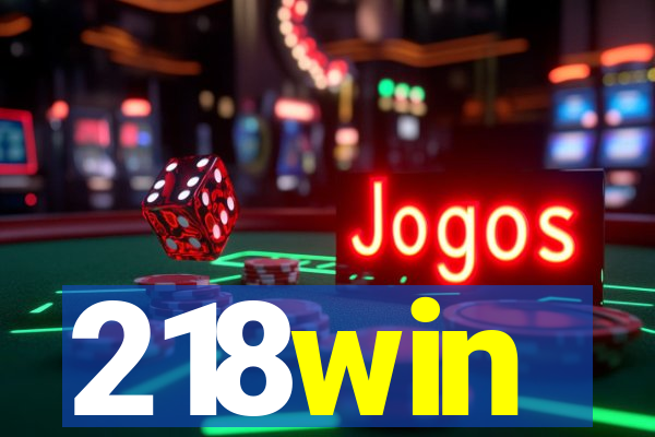 218win