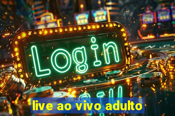 live ao vivo adulto