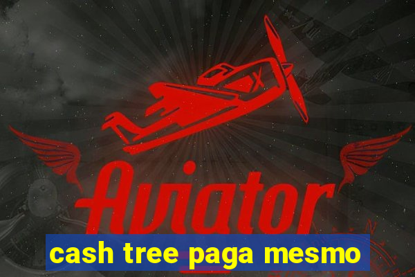 cash tree paga mesmo