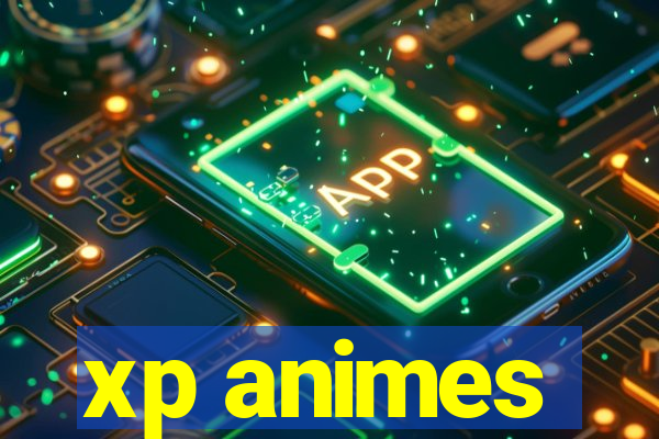 xp animes