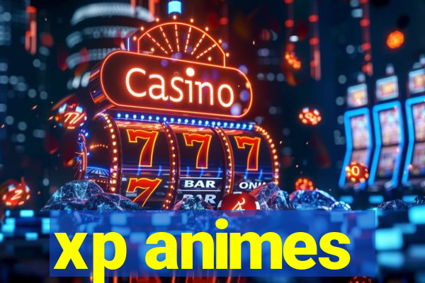 xp animes