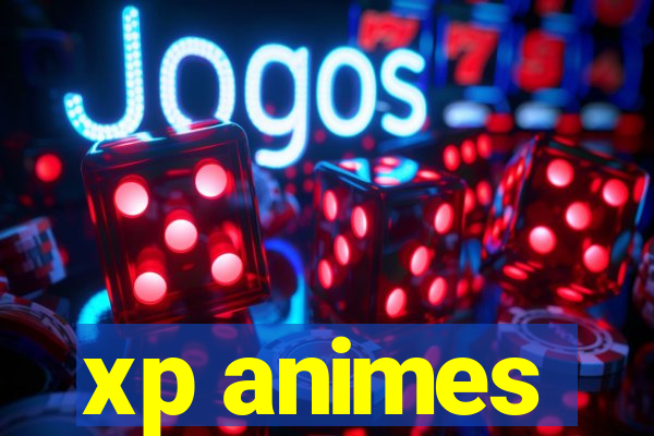 xp animes