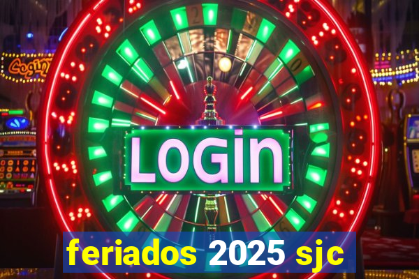feriados 2025 sjc