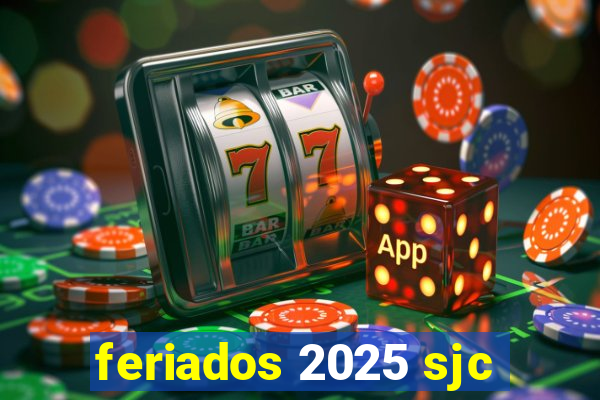 feriados 2025 sjc